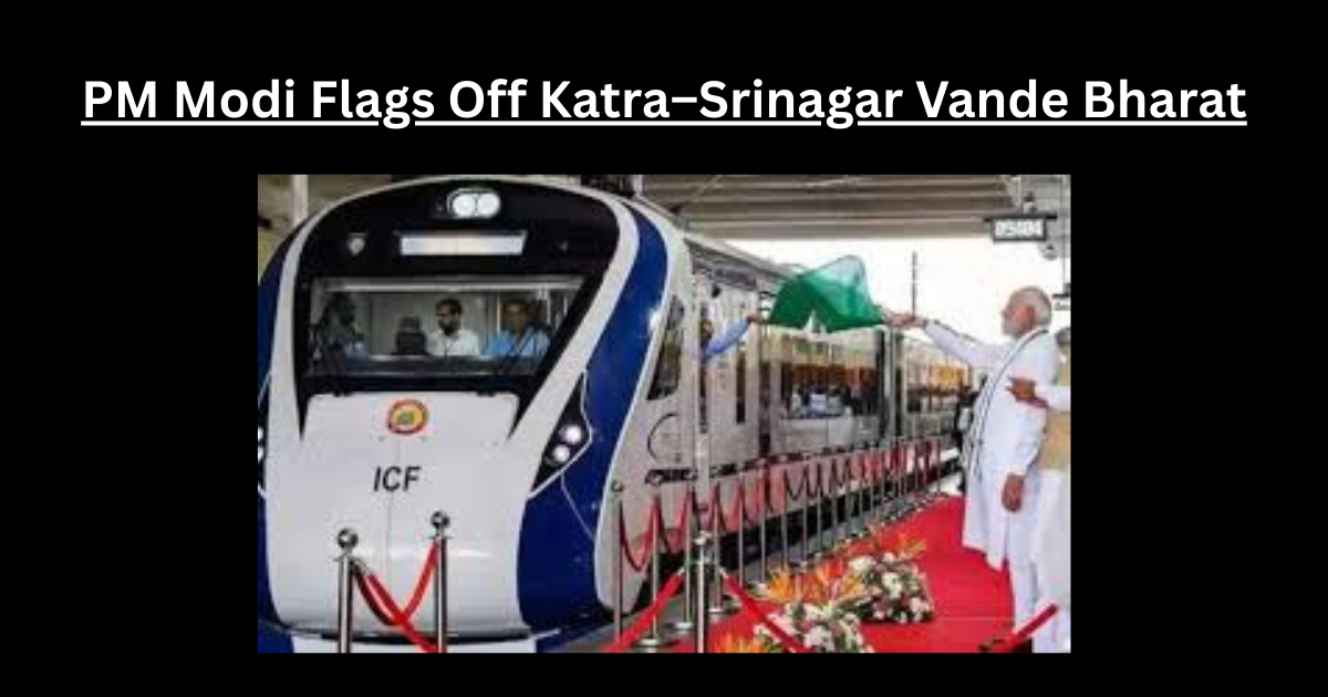 PM Modi to Flag Off Katra–Srinagar Vande Bharat Express on April 19